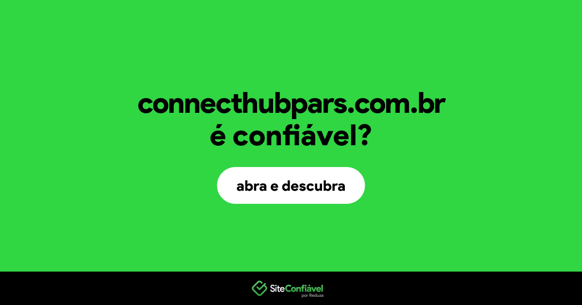 O site connecthubpars.com.br é confiável?
