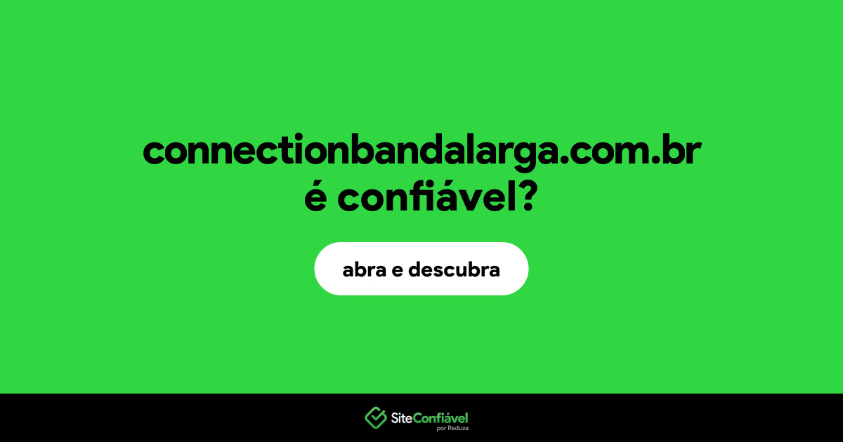 O site connectionbandalarga.com.br é confiável?