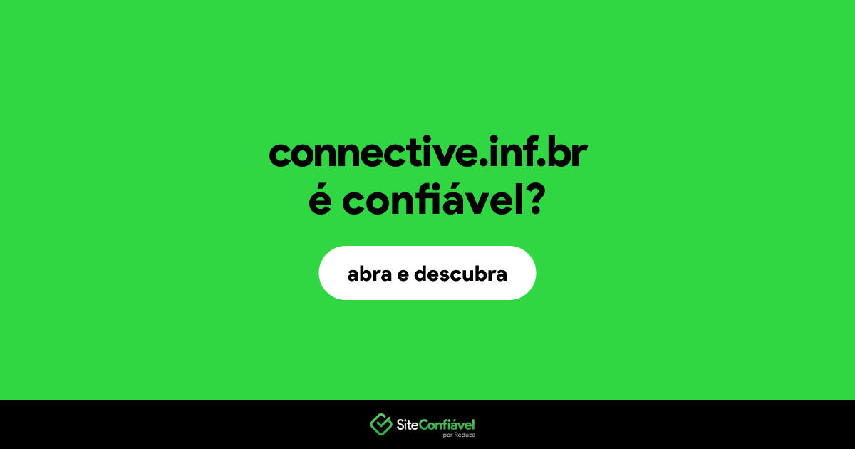 O site connective.inf.br é confiável?