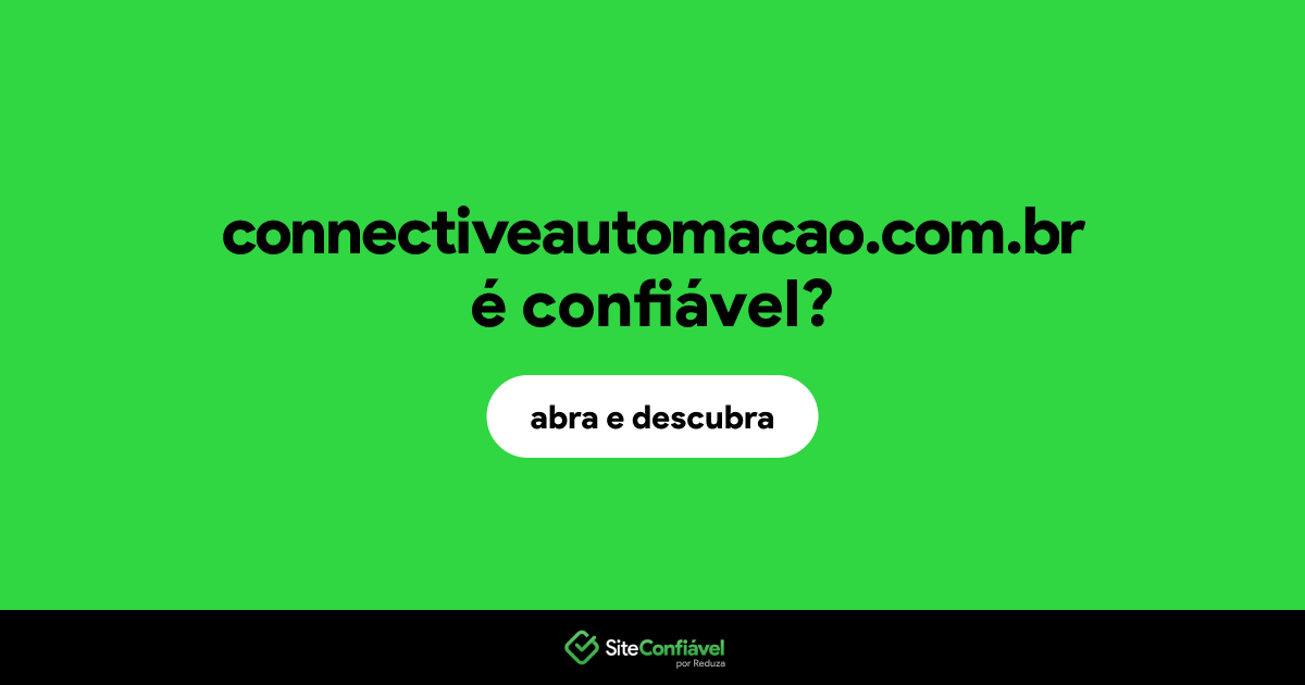 O site connectiveautomacao.com.br é confiável?
