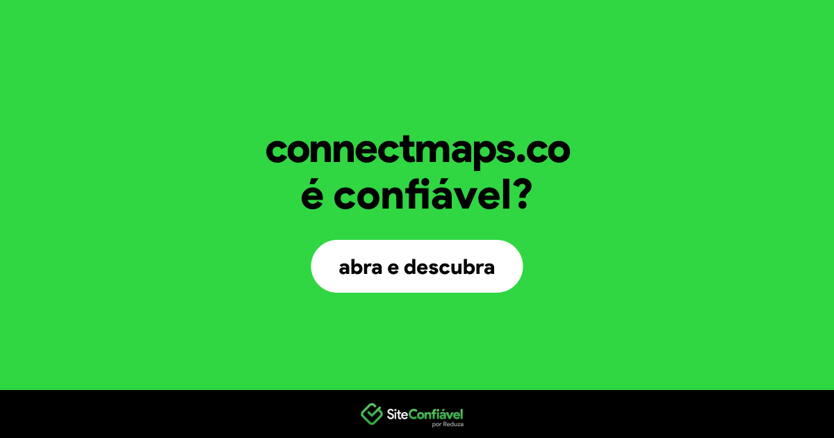 O site connectmaps.co é confiável?