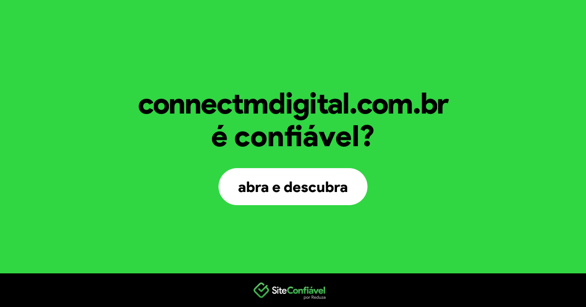 O site connectmdigital.com.br é confiável?