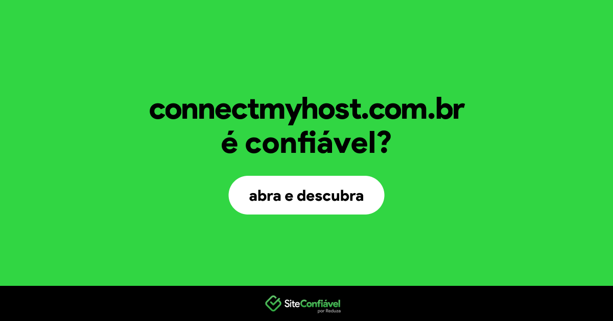 O site connectmyhost.com.br é confiável?