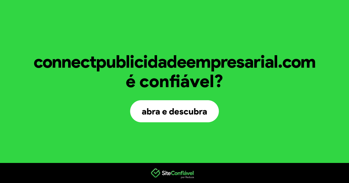 O site connectpublicidadeempresarial.com é confiável?