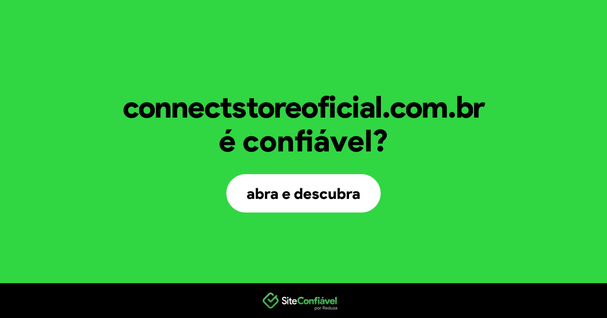 O site connectstoreoficial.com.br é confiável?