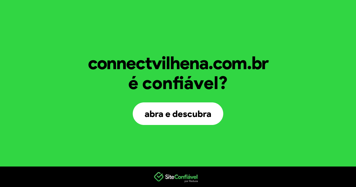 O site connectvilhena.com.br é confiável?