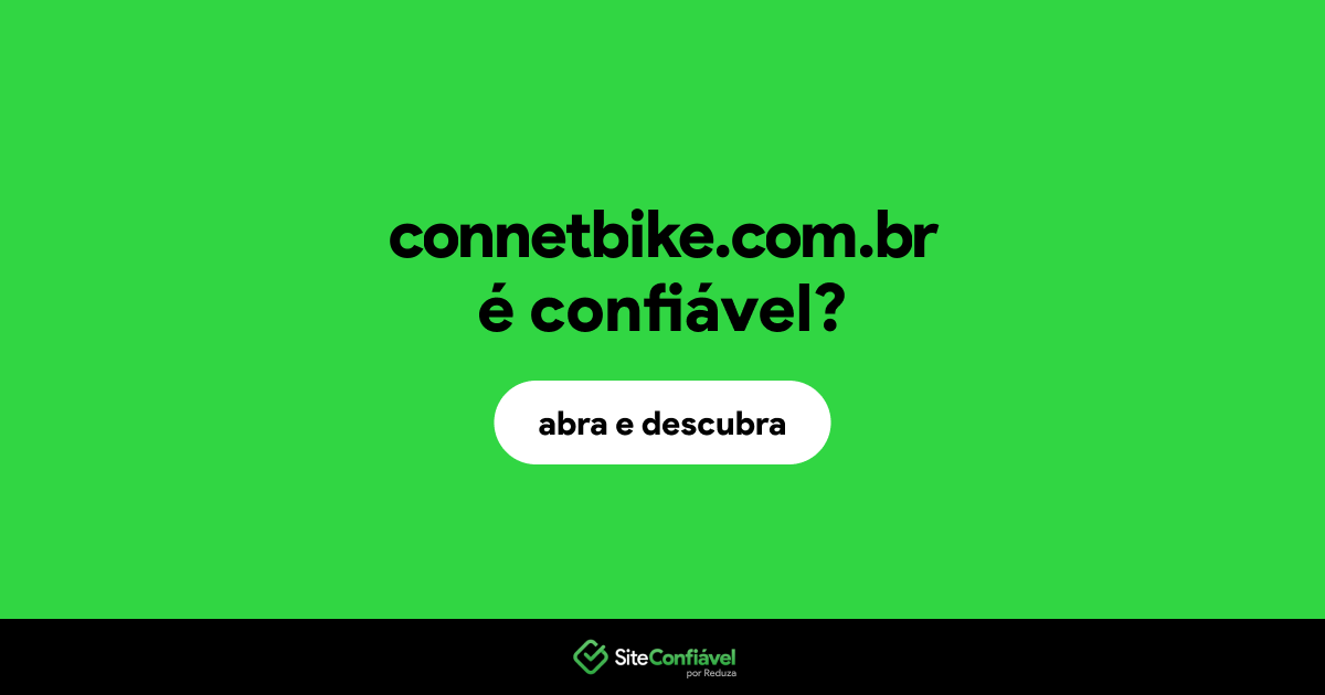 O site connetbike.com.br é confiável?
