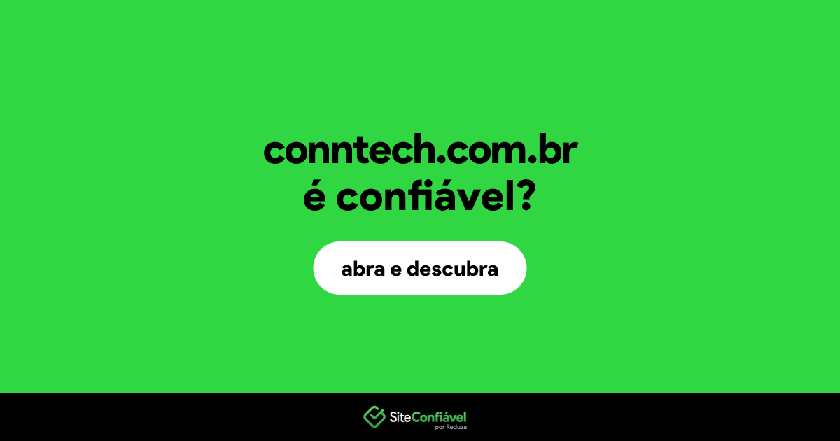 O site conntech.com.br é confiável?