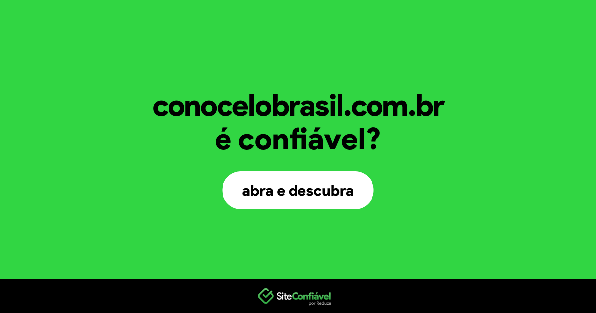 O site conocelobrasil.com.br é confiável?