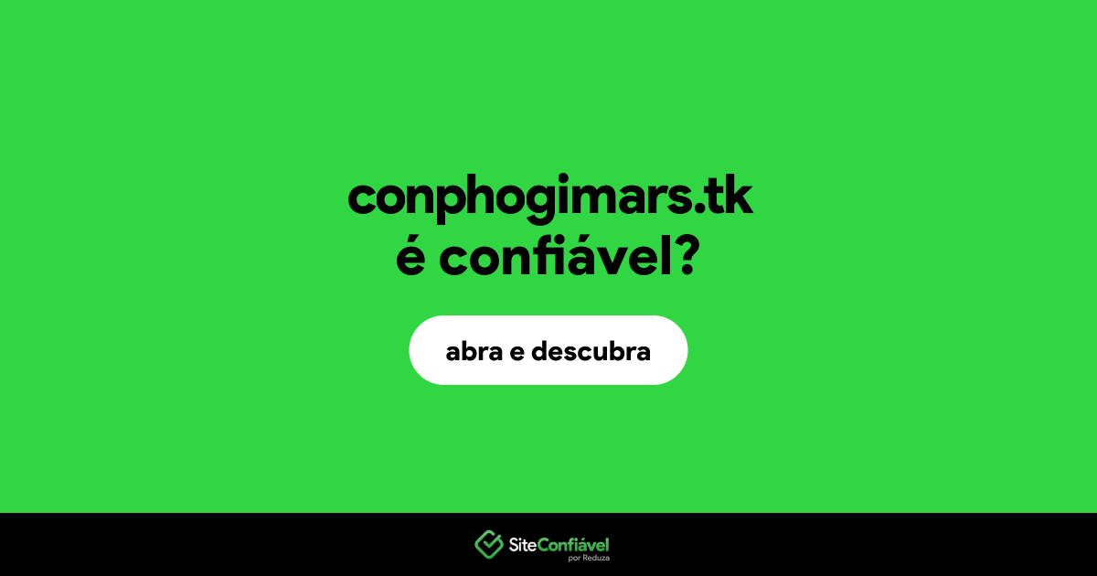 O site conphogimars.tk é confiável?