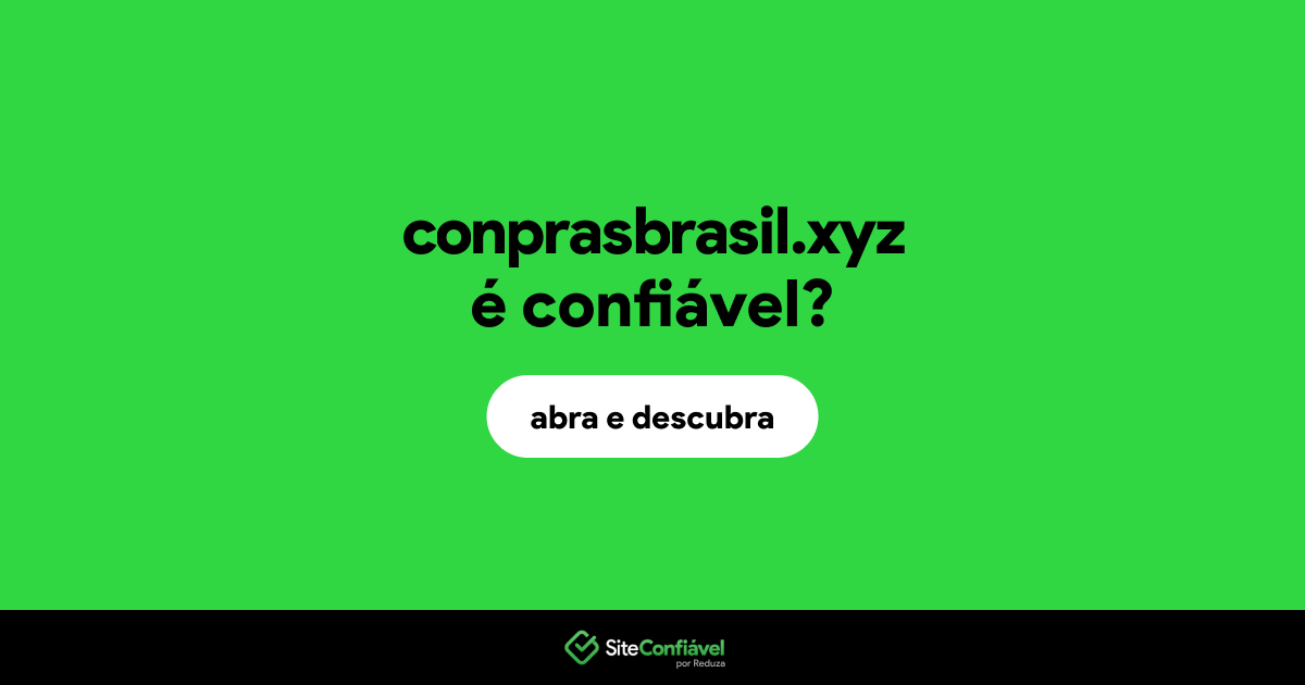 O site conprasbrasil.xyz é confiável?
