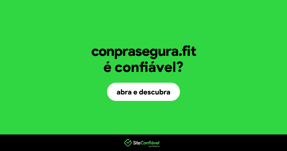 O site conprasegura.fit é confiável?