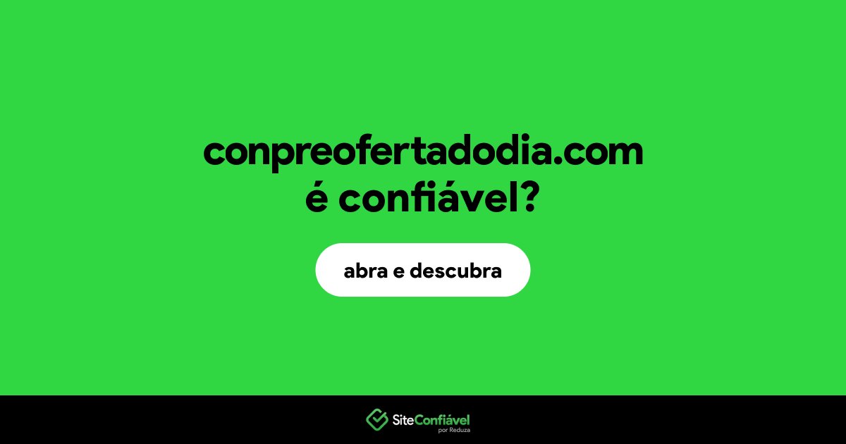 O site conpreofertadodia.com é confiável?