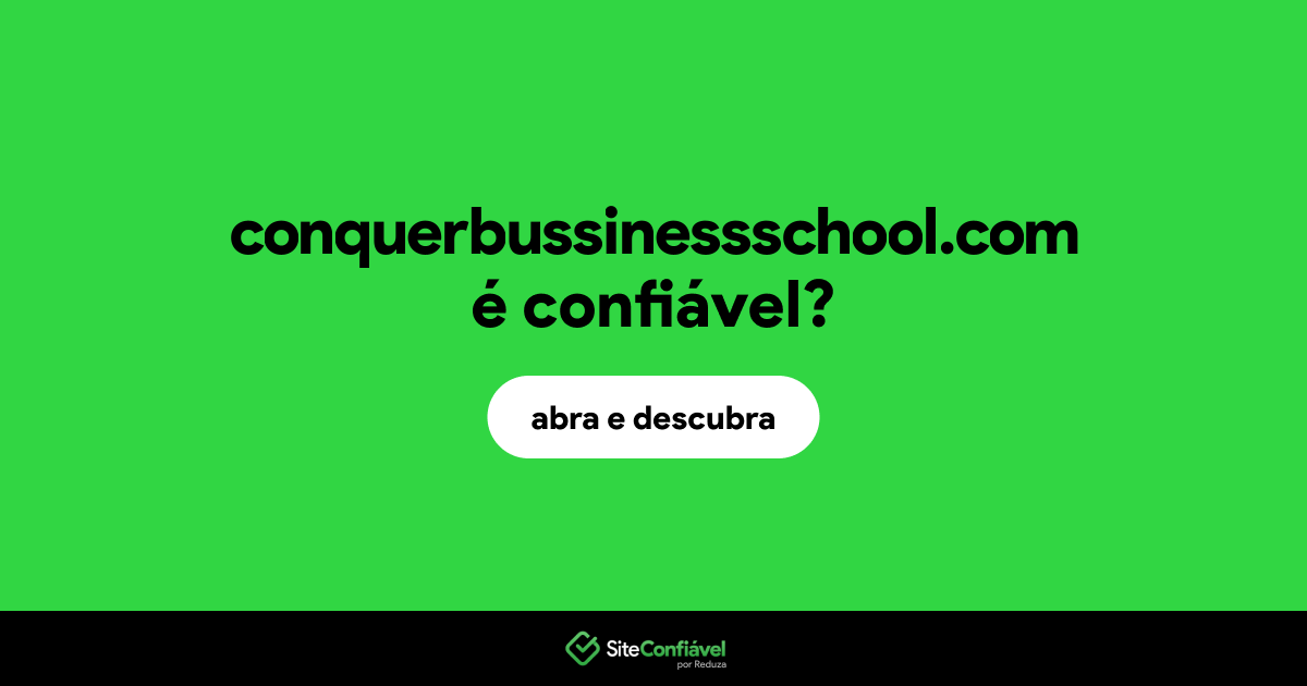 O site conquerbussinessschool.com é confiável?
