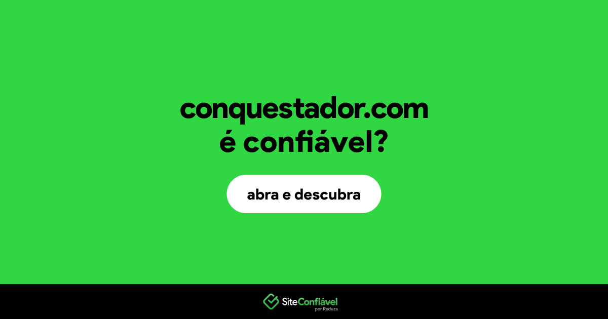 O site conquestador.com é confiável?