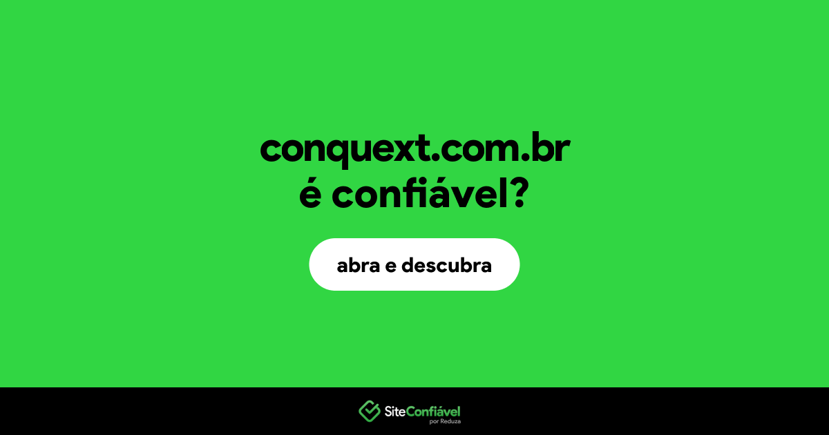 O site conquext.com.br é confiável?