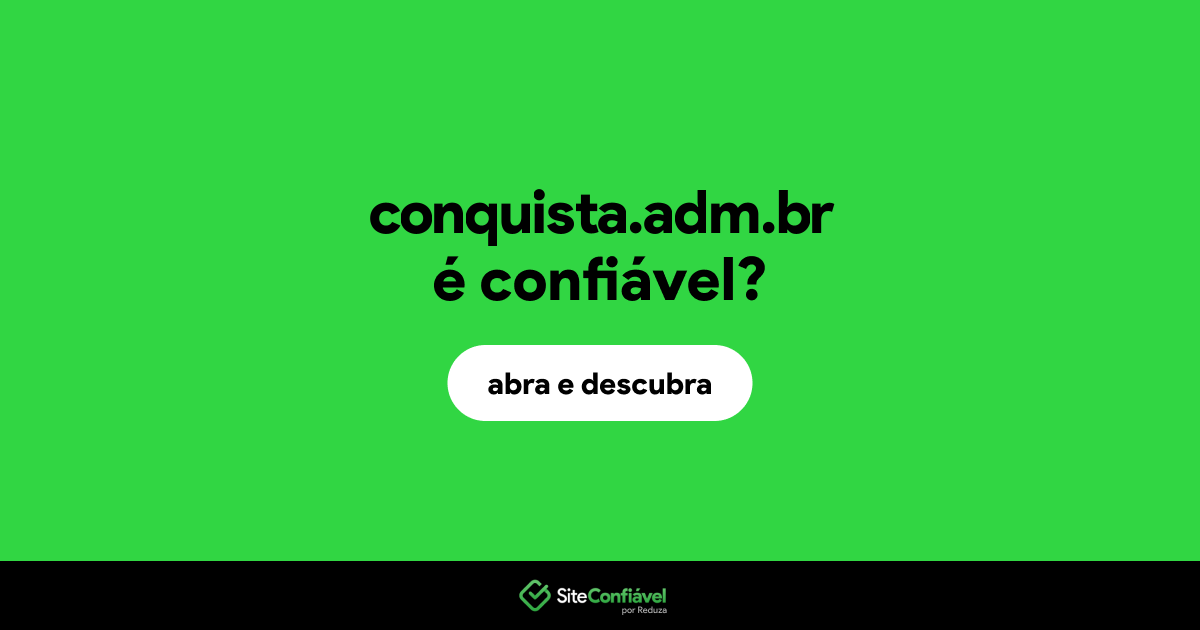 O site conquista.adm.br é confiável?