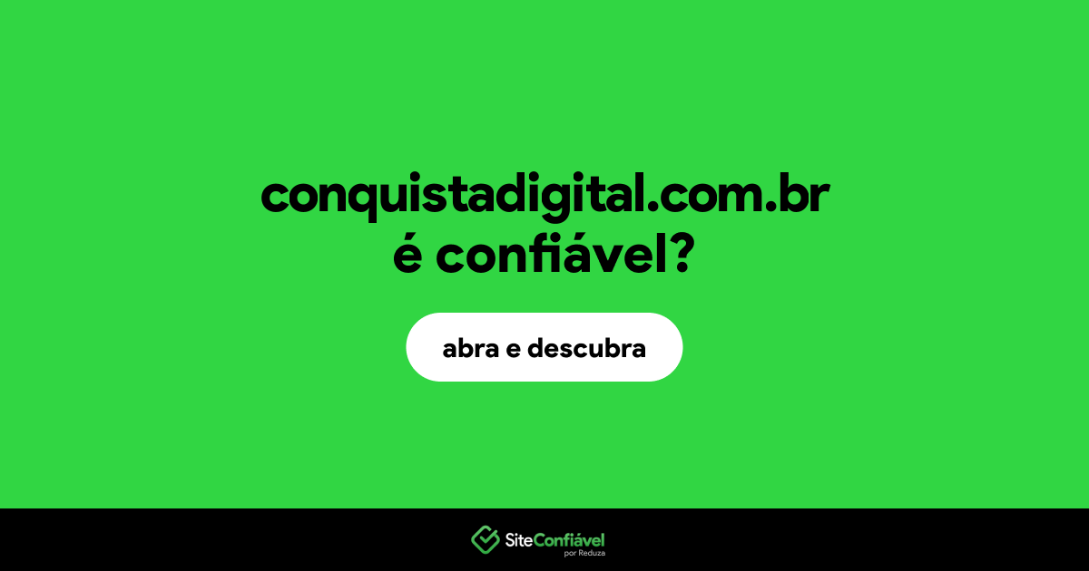 O site conquistadigital.com.br é confiável?