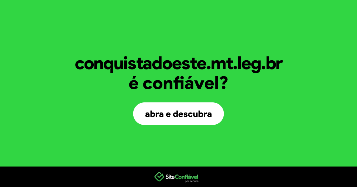 O site conquistadoeste.mt.leg.br é confiável?