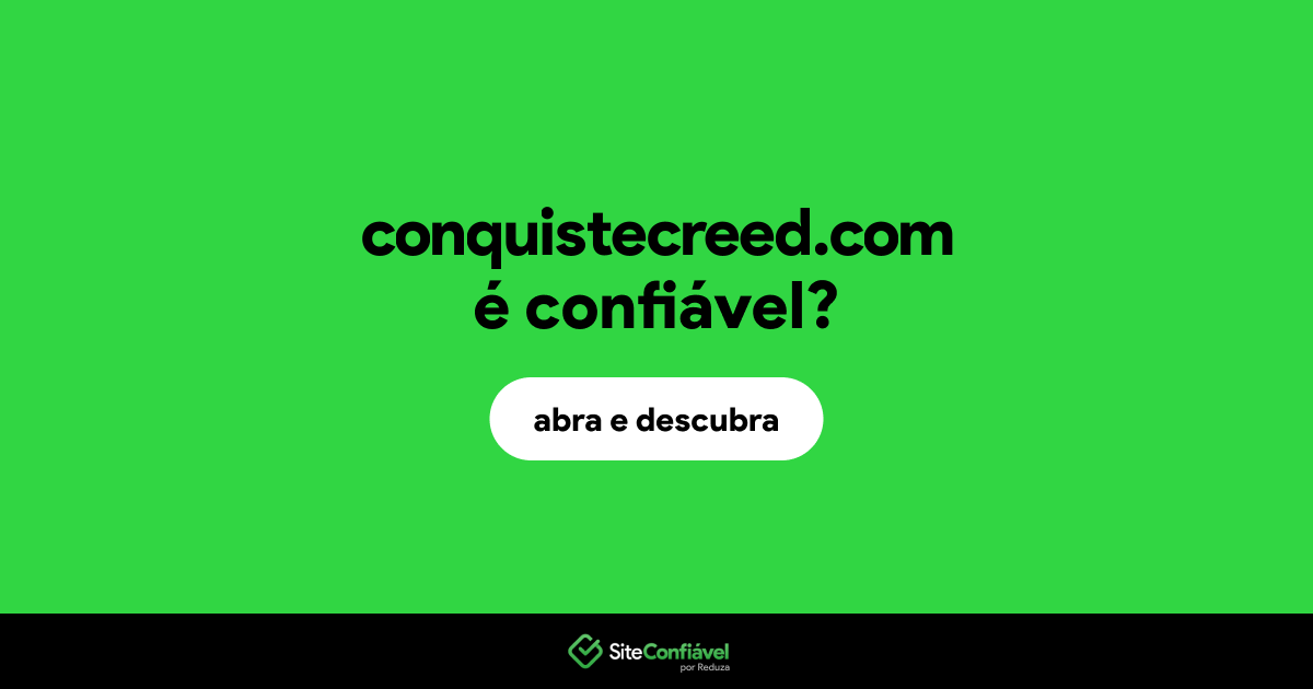 O site conquistecreed.com é confiável?