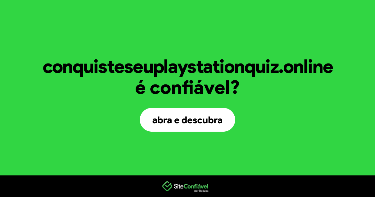 O site conquisteseuplaystationquiz.online é confiável?