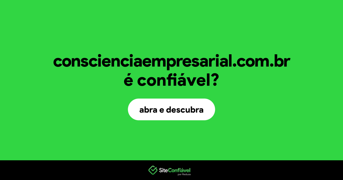 O site conscienciaempresarial.com.br é confiável?