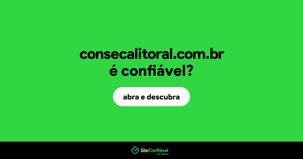 O site consecalitoral.com.br é confiável?