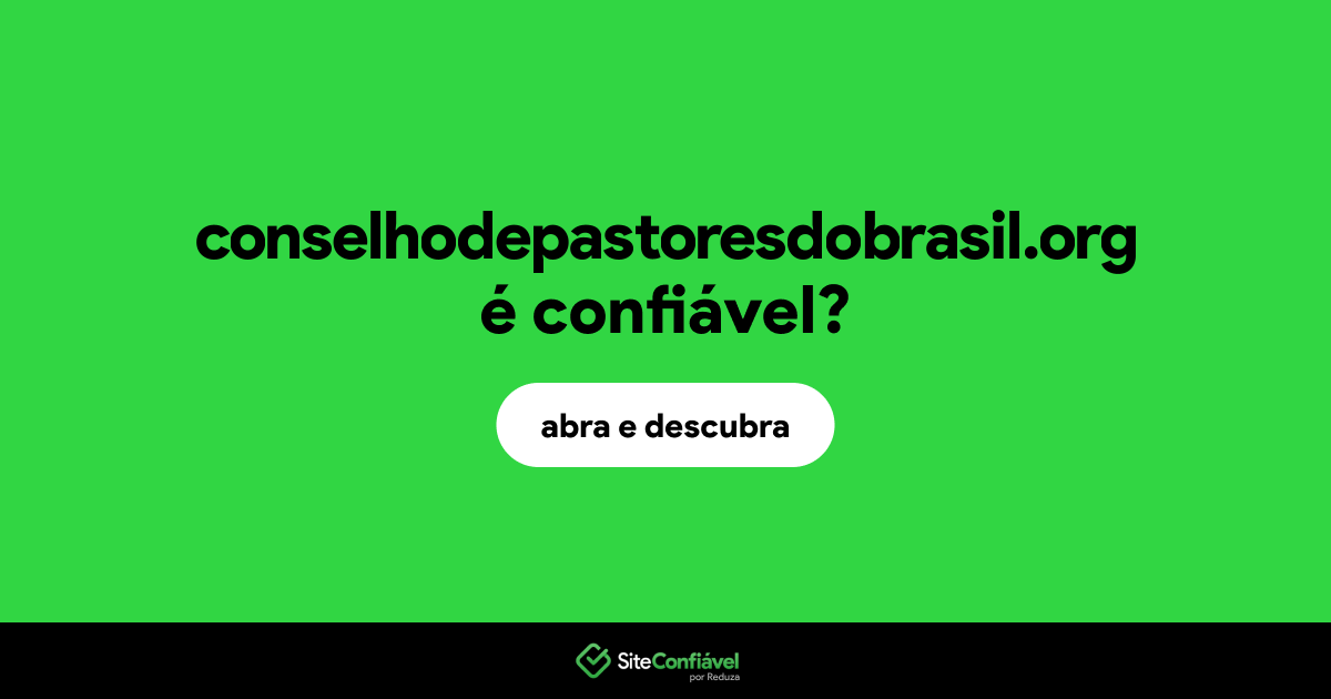 O site conselhodepastoresdobrasil.org é confiável?