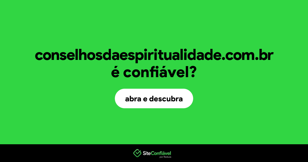O site conselhosdaespiritualidade.com.br é confiável?
