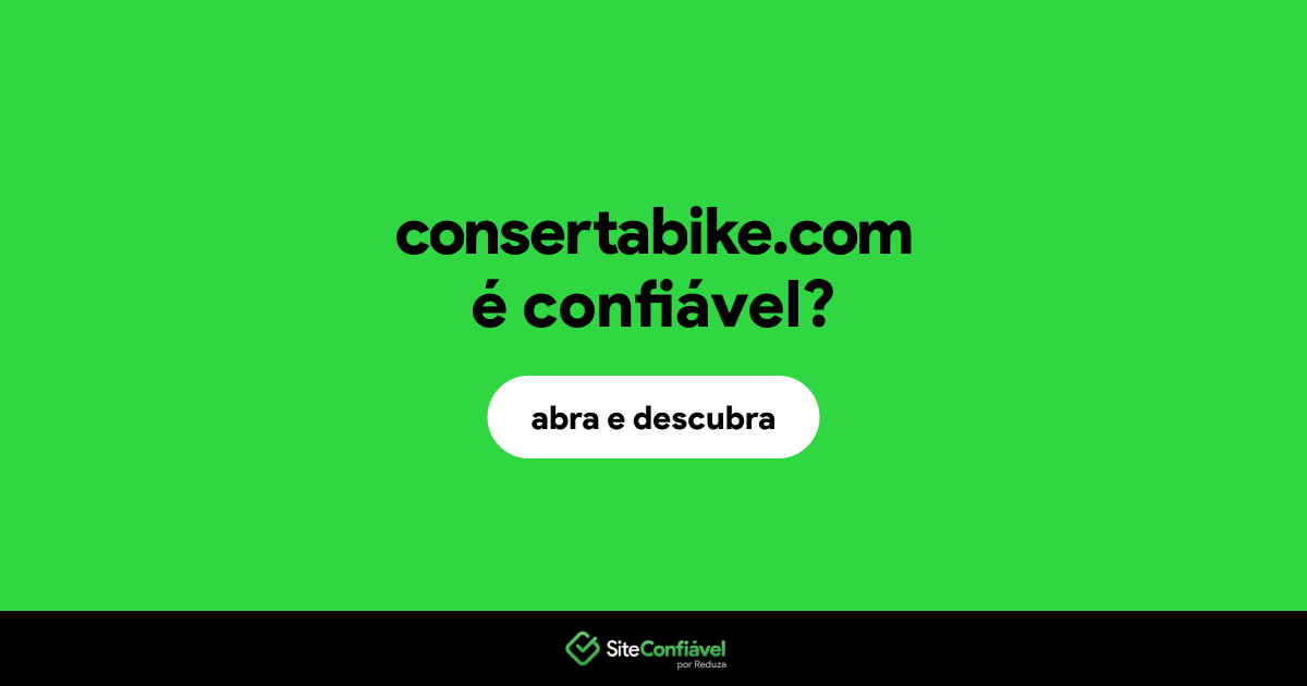 O site consertabike.com é confiável?