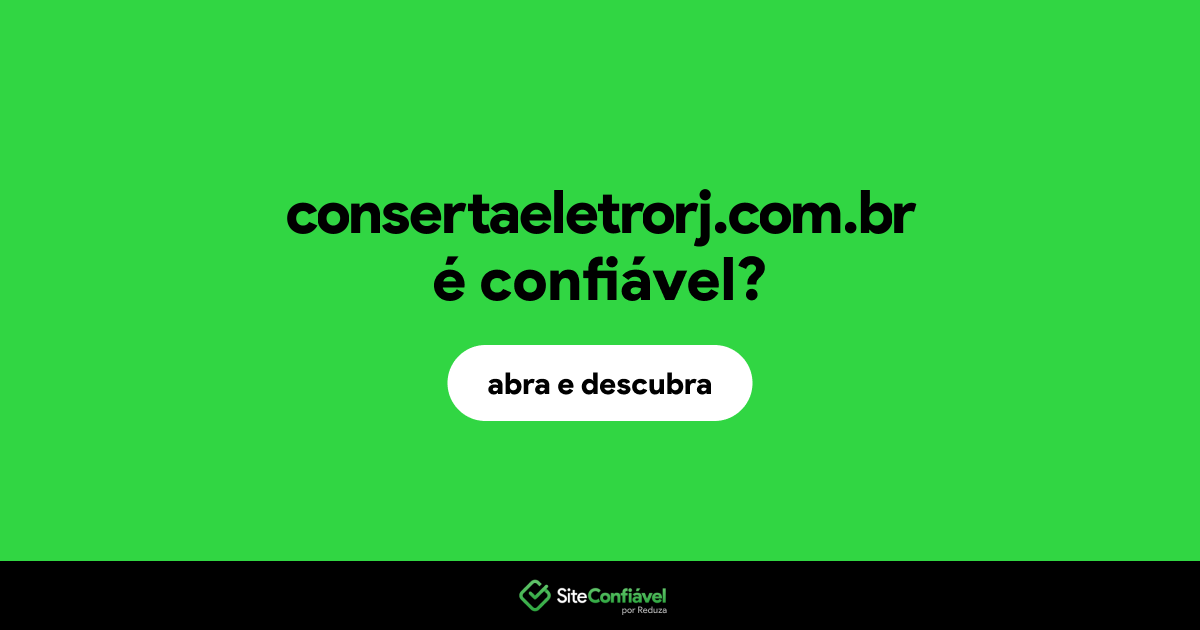 O site consertaeletrorj.com.br é confiável?