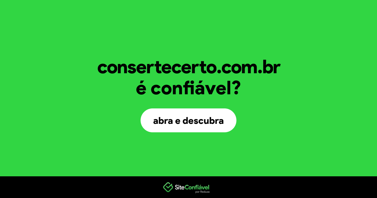 O site consertecerto.com.br é confiável?