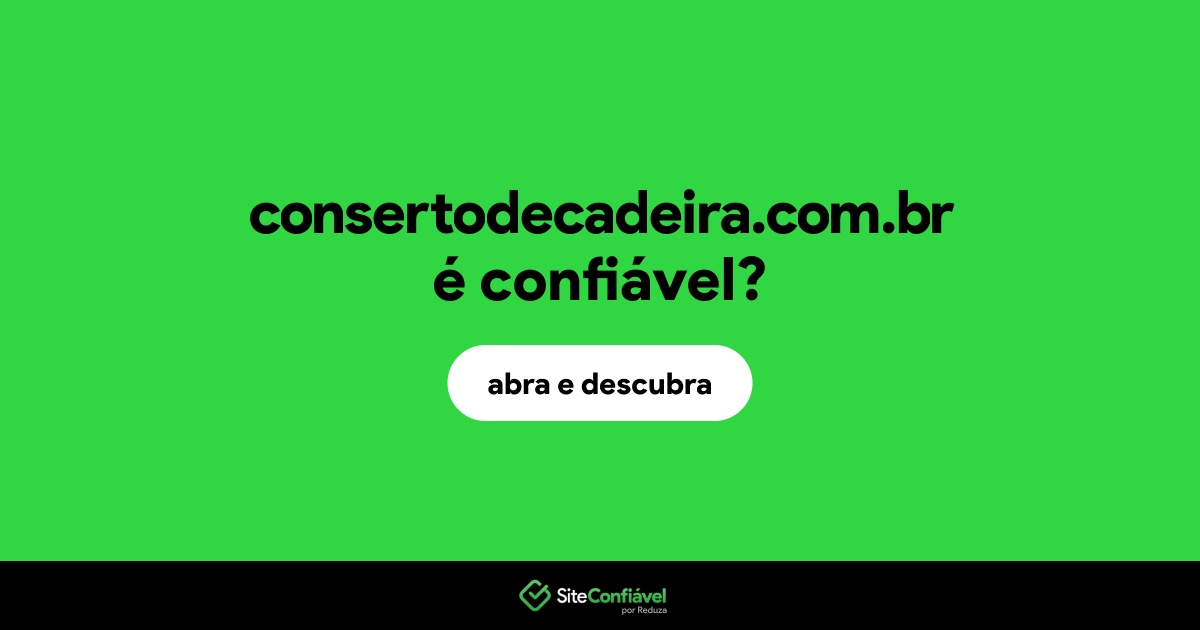O site consertodecadeira.com.br é confiável?