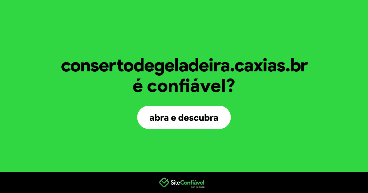 O site consertodegeladeira.caxias.br é confiável?
