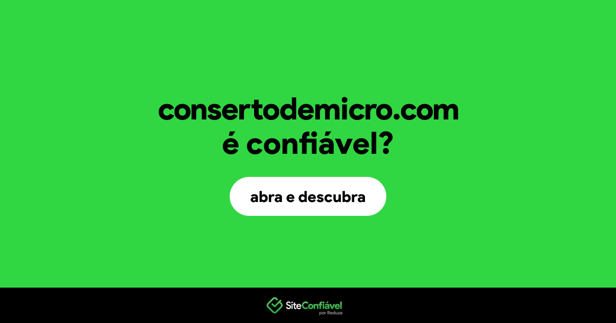 O site consertodemicro.com é confiável?