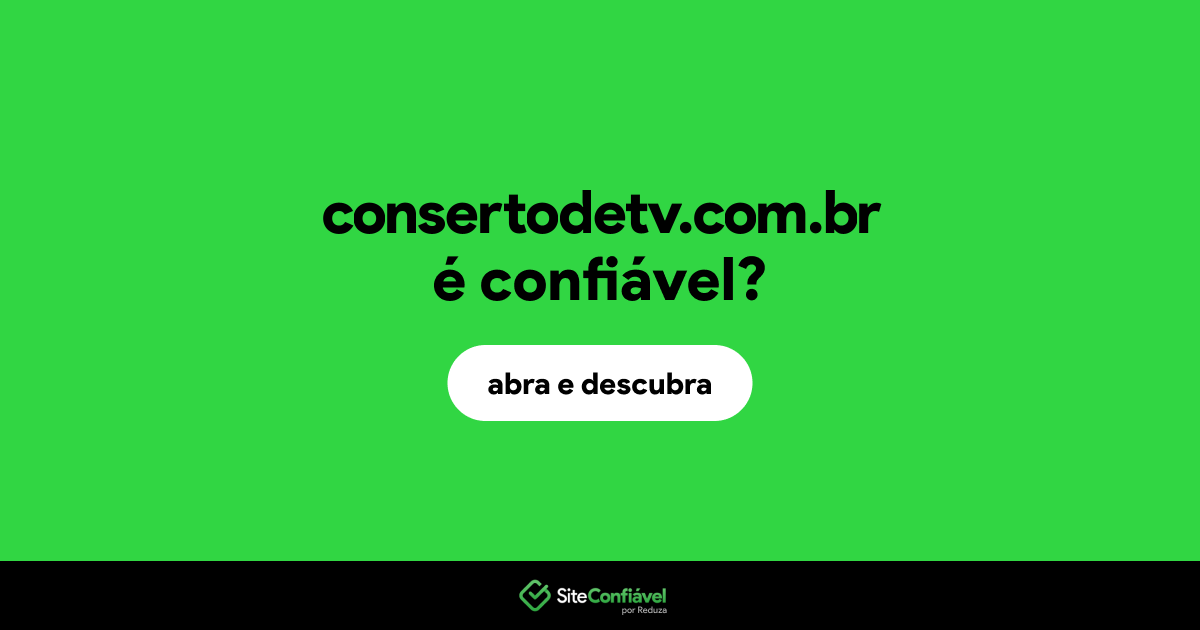O site consertodetv.com.br é confiável?