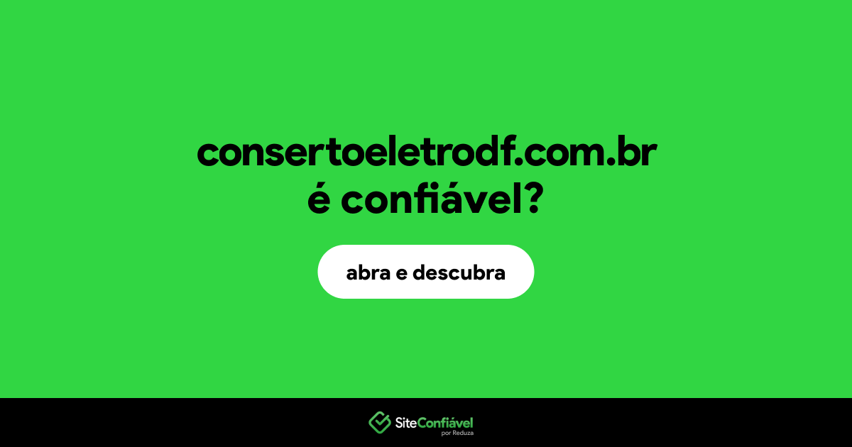 O site consertoeletrodf.com.br é confiável?