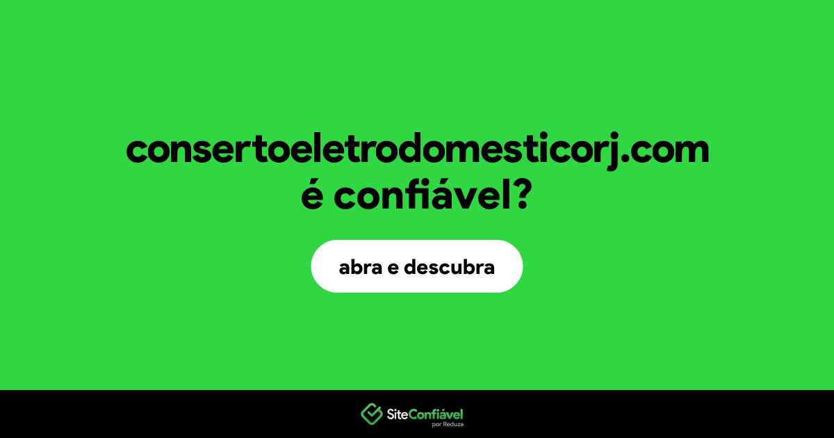 O site consertoeletrodomesticorj.com é confiável?