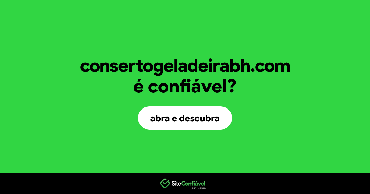 O site consertogeladeirabh.com é confiável?