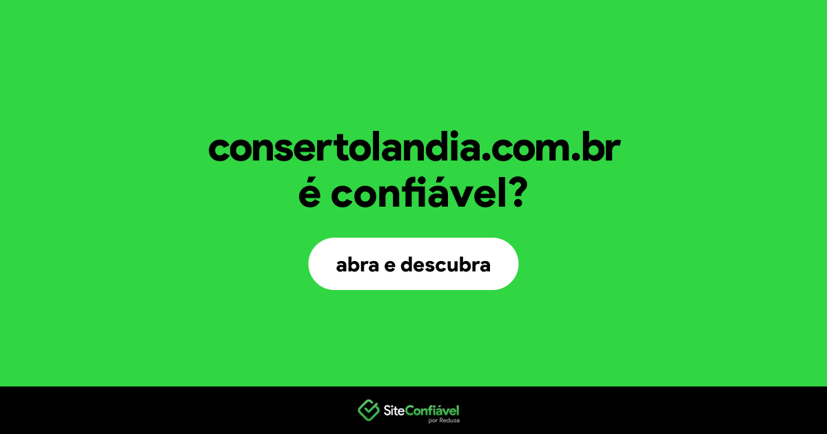 O site consertolandia.com.br é confiável?