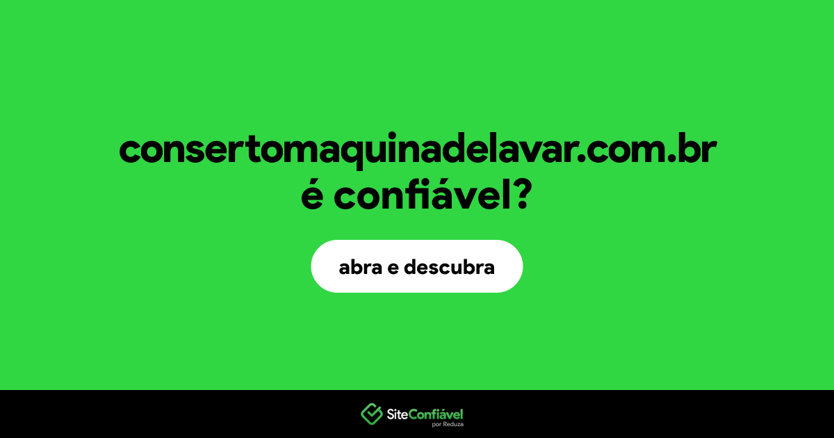O site consertomaquinadelavar.com.br é confiável?