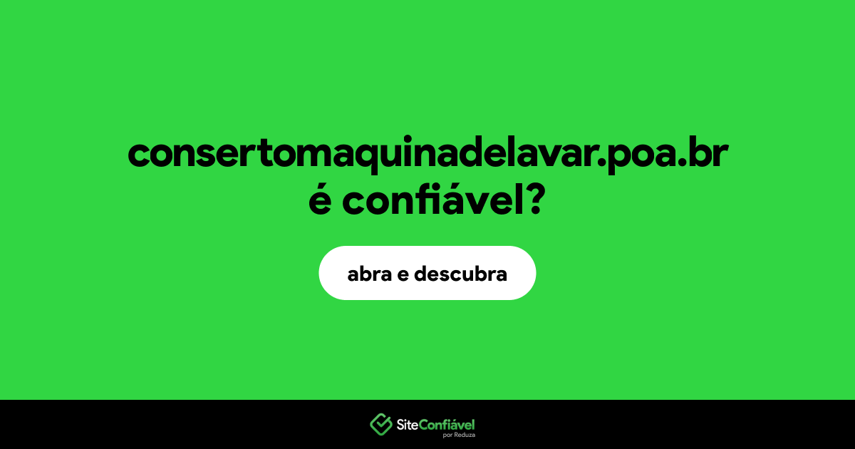 O site consertomaquinadelavar.poa.br é confiável?