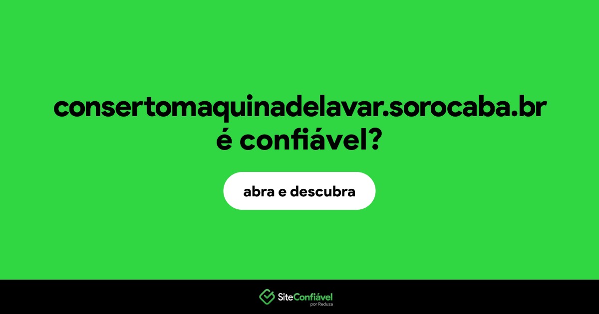 O site consertomaquinadelavar.sorocaba.br é confiável?