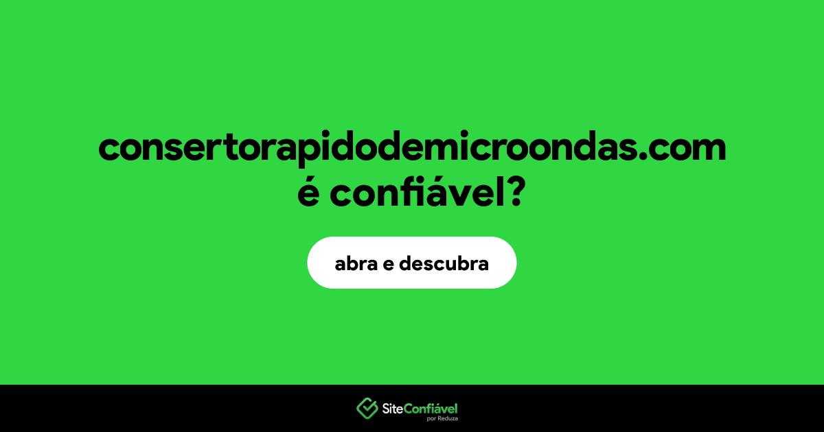 O site consertorapidodemicroondas.com é confiável?