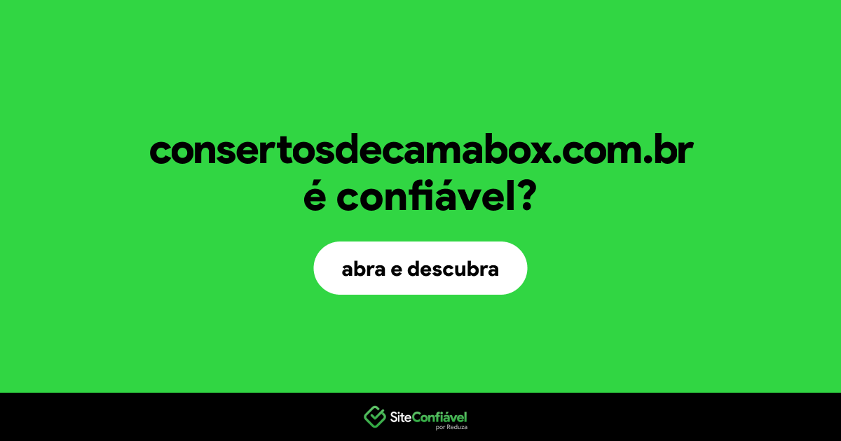 O site consertosdecamabox.com.br é confiável?
