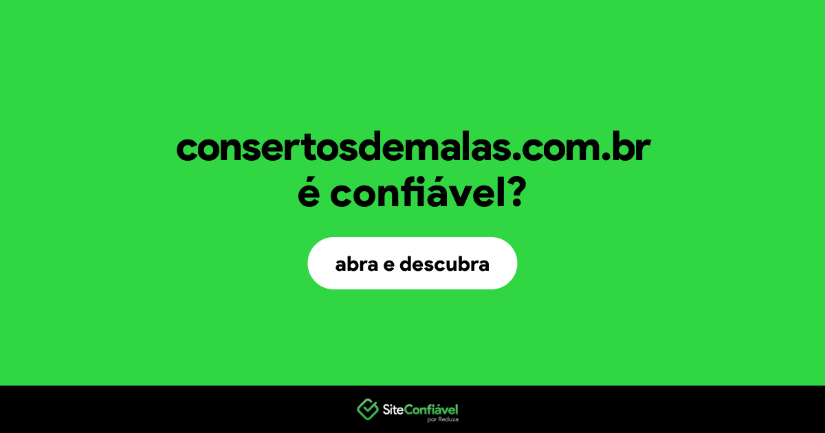 O site consertosdemalas.com.br é confiável?