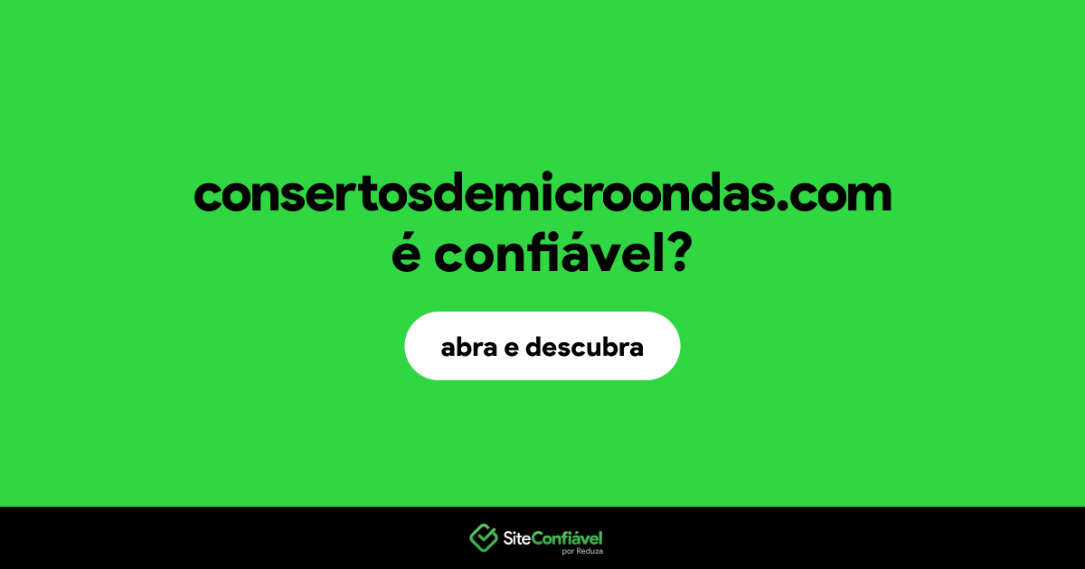 O site consertosdemicroondas.com é confiável?