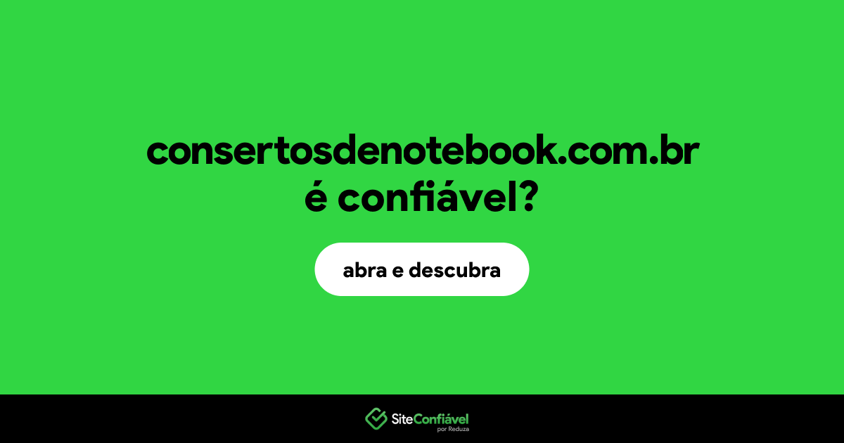O site consertosdenotebook.com.br é confiável?