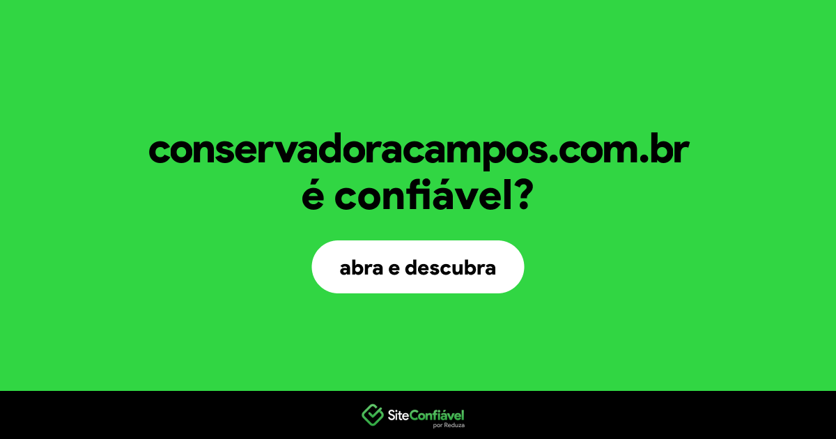 O site conservadoracampos.com.br é confiável?