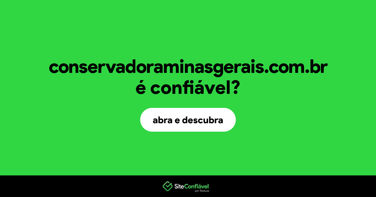 O site conservadoraminasgerais.com.br é confiável?